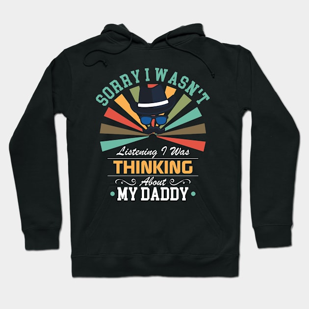 daddy lovers Sorry I Wasn't Listening I Was Thinking About daddy Hoodie by Benzii-shop 